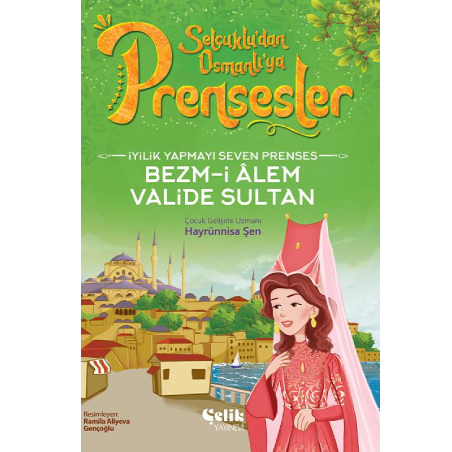 Selçuklu'dan Osmanlı'ya Prensesler  Bezm-İ Alem Valide Sultan