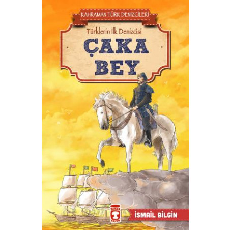 Çaka Bey - Kahraman Türk Denizcileri