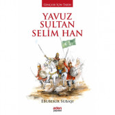 Yavuz Sultan Selim Han • Gençler İçin Tarih